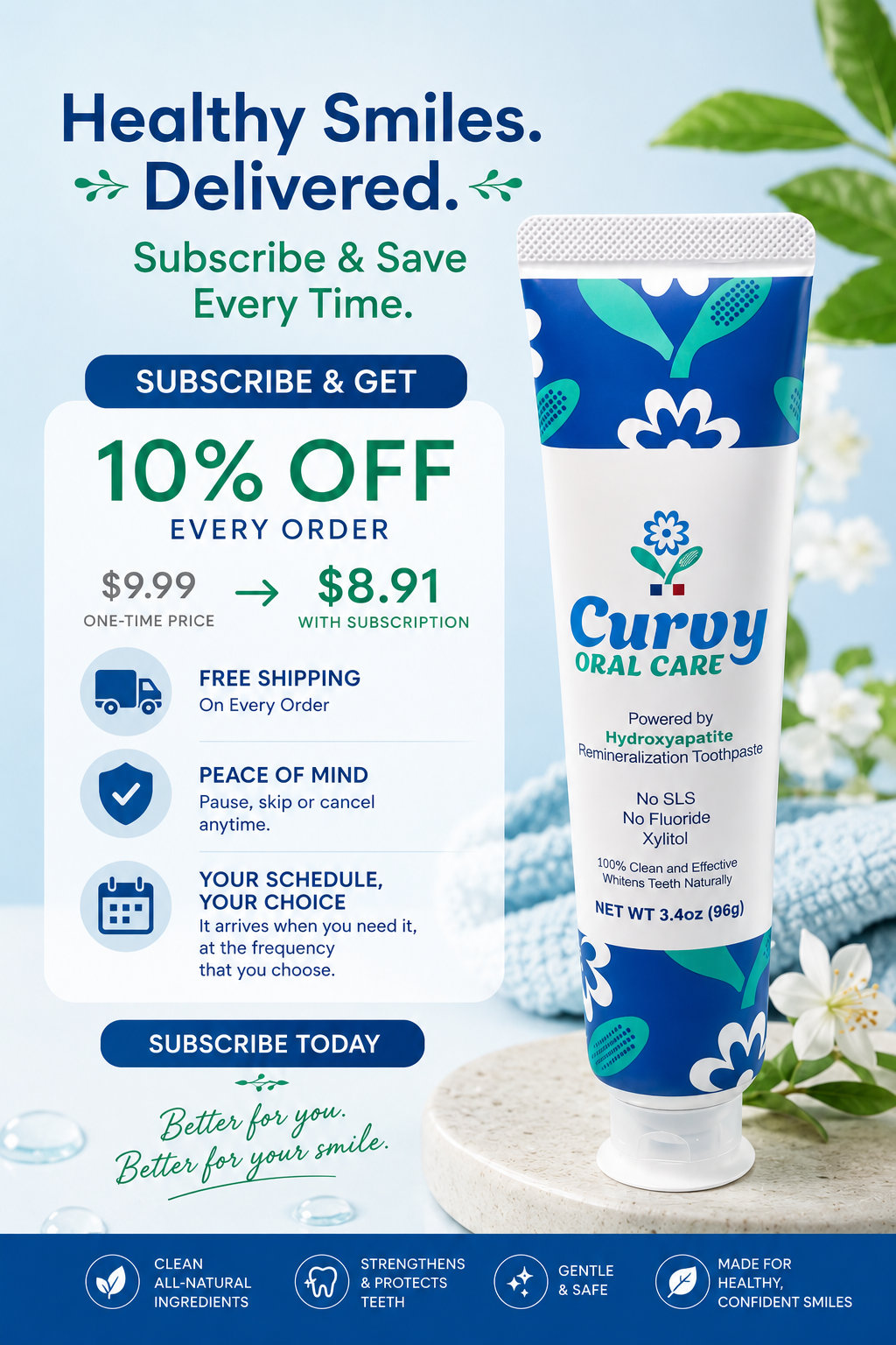 Subscribe and save. Get 10%OFF + free shipping when you subscribe to receive your toothpaste automatically.